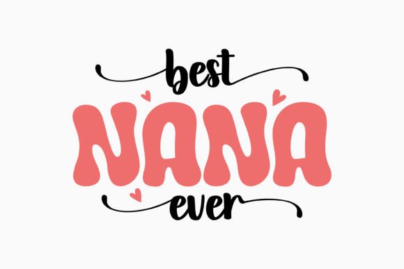 Best Nana Ever Retro Mothers Day SVG for Crafts and Graphics