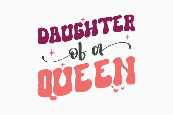 Daughter of a Queen Retro Mothers SVG for Crafts & Graphics