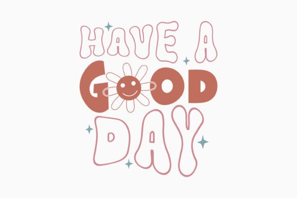 Have a Good Day Retro Teacher Quote SVG for Graphics and Crafts