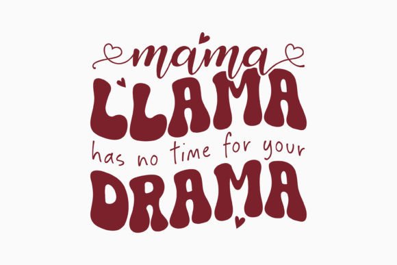 Mama Llama Has No Time for Funny Mom SVG: A Graphics Gem for Crafts