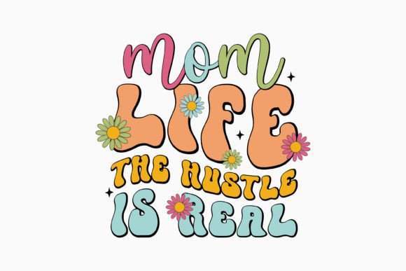 Mom Life the Hustle is Real: A Retro Graphics Gem for Crafts