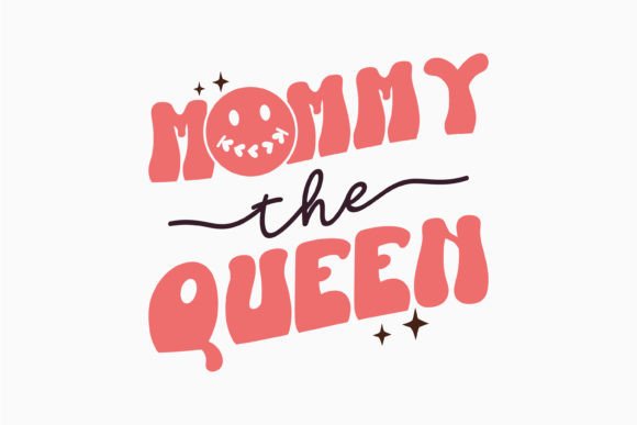 Mommy the Queen Retro Mothers Day Graphics for Crafts