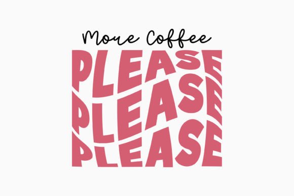 More Coffee Please Retro Coffee Quote SVG: A Crafts Graphics Gem