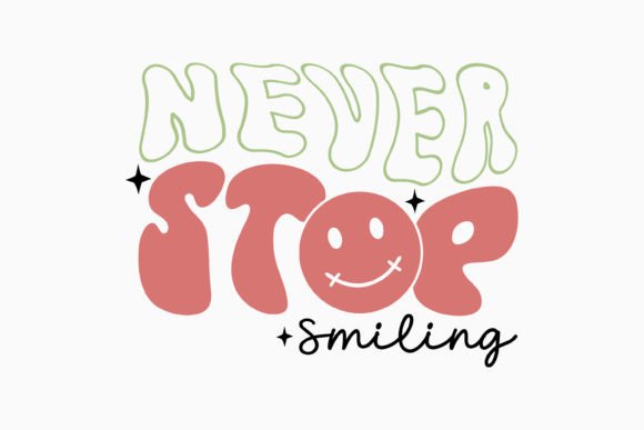 Never Stop Smilin SVG: A Versatile Graphic for Crafts