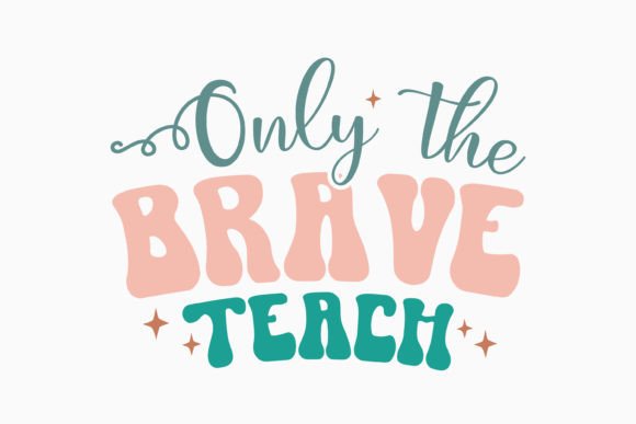 Only the Brave Retro Teacher Quotes: A Designer's Review