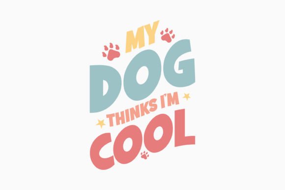 Retro Dog Quote My Dog Thinks I Am Cool: A Graphics Gem for Crafts