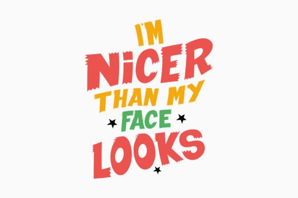 Retro Sarcastic Graphics for Crafts: I m Nicer Than My Face Looks