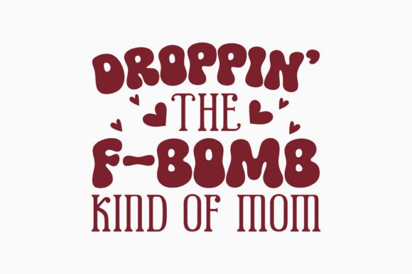Review: Droppin the F Bomb Retro Funny Mom SVG for Graphics and Crafts