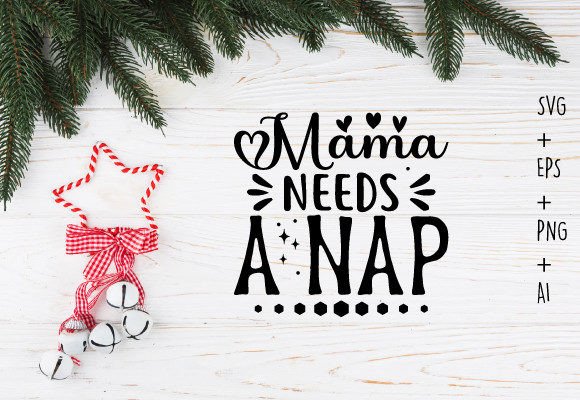 Review: Mama Needs a Nap Mom Svg T-shirt Design for Graphics and Crafts