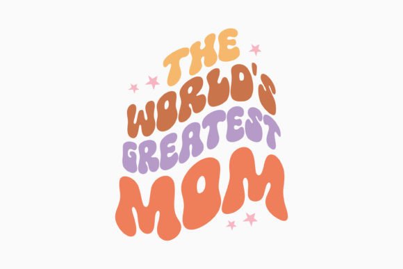 The Worlds Greatest Mom: A Perfect Graphic for Crafts